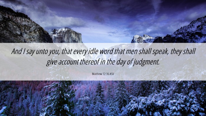 Picture 06 - Matthew 12:36 ASV Desktop Wallpaper - And I say unto you, that every idle word that men - Desktop Bible Verse Wallpaper