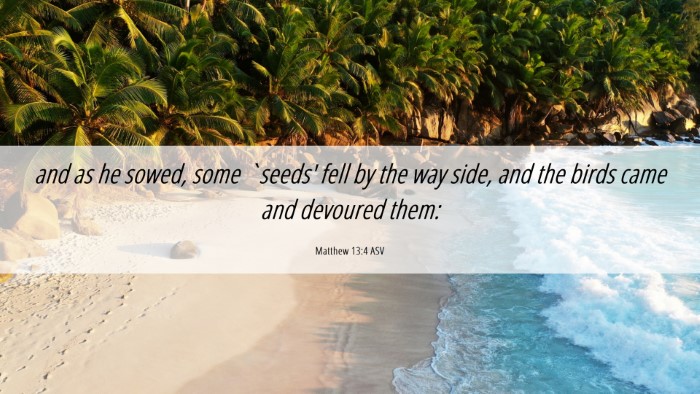 Picture 06 - Matthew 13:4 ASV Desktop Wallpaper - and as he sowed, some `seeds' fell by the way - Desktop Bible Verse Wallpaper