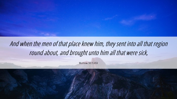 Picture 06 - Matthew 14:35 ASV Desktop Wallpaper - And when the men of that place knew him, they - Desktop Bible Verse Wallpaper