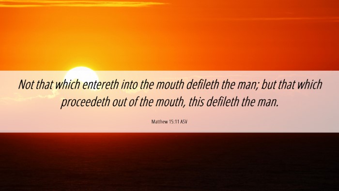 Picture 06 - Matthew 15:11 ASV Desktop Wallpaper - Not that which entereth into the mouth defileth - Desktop Bible Verse Wallpaper