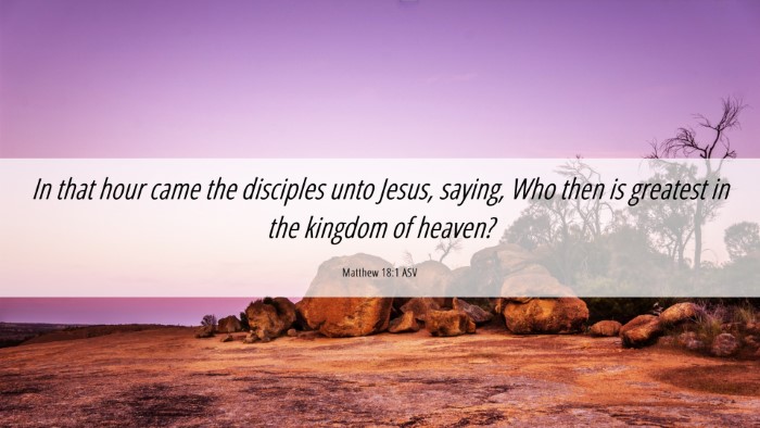 Picture 06 - Matthew 18:1 ASV Desktop Wallpaper - In that hour came the disciples unto Jesus, - Desktop Bible Verse Wallpaper