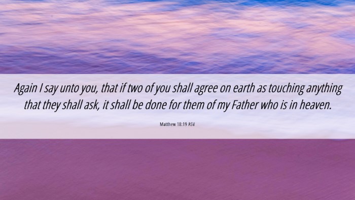 Picture 06 - Matthew 18:19 ASV Desktop Wallpaper - Again I say unto you, that if two of you shall - Desktop Bible Verse Wallpaper