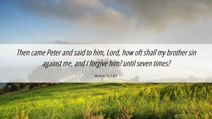 Picture 06 - Matthew 18:21 ASV Desktop Wallpaper - Then came Peter and said to him, Lord, how oft - Desktop Bible Verse Wallpaper