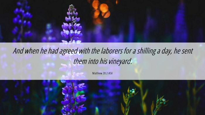 Picture 06 - Matthew 20:2 ASV Desktop Wallpaper - And when he had agreed with the laborers for a - Desktop Bible Verse Wallpaper
