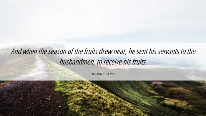 Picture 06 - Matthew 21:34 ASV Desktop Wallpaper - And when the season of the fruits drew near, he - Desktop Bible Verse Wallpaper