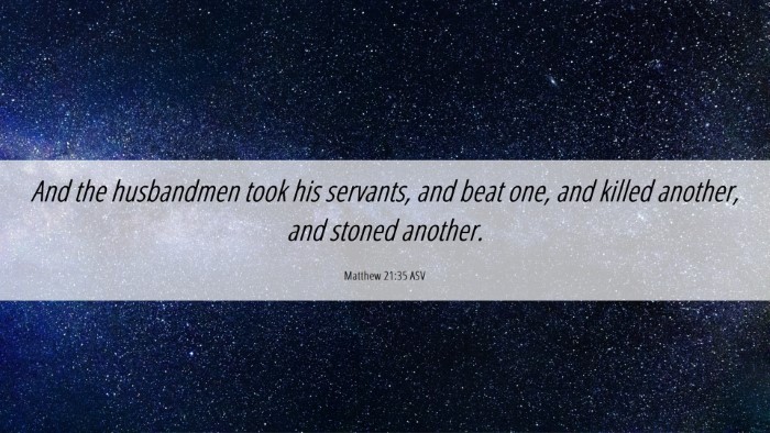 Picture 06 - Matthew 21:35 ASV Desktop Wallpaper - And the husbandmen took his servants, and beat - Desktop Bible Verse Wallpaper