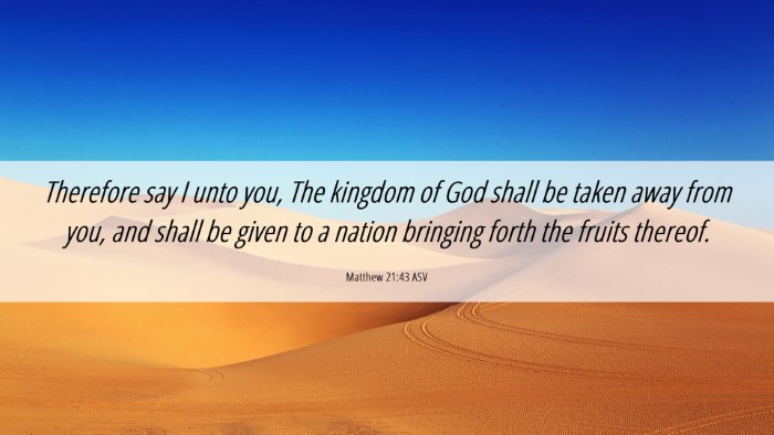Picture 06 - Matthew 21:43 ASV Desktop Wallpaper - Therefore say I unto you, The kingdom of God - Desktop Bible Verse Wallpaper
