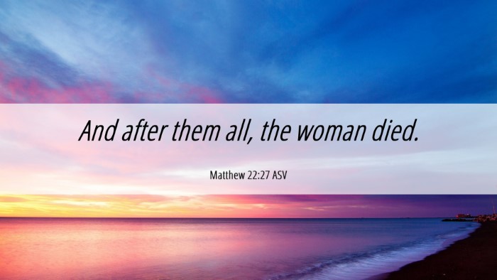 Picture 06 - Matthew 22:27 ASV Desktop Wallpaper - And after them all, the woman - Desktop Bible Verse Wallpaper