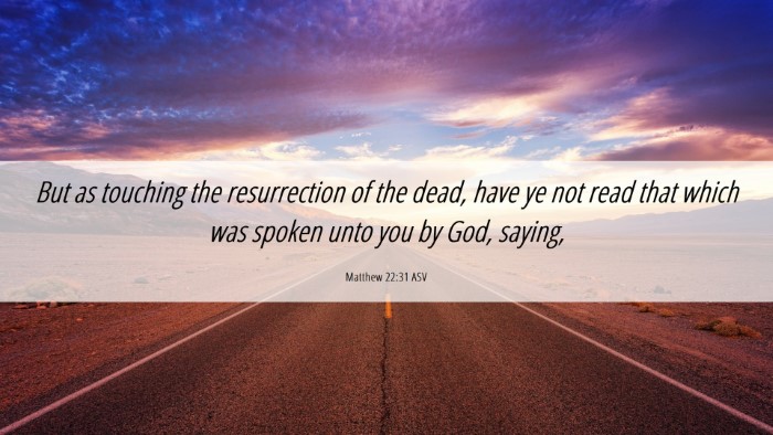 Picture 06 - Matthew 22:31 ASV Desktop Wallpaper - But as touching the resurrection of the dead, - Desktop Bible Verse Wallpaper