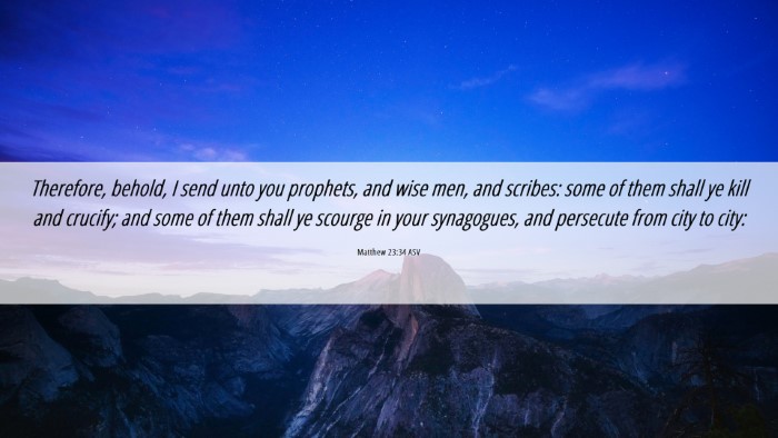 Picture 06 - Matthew 23:34 ASV Desktop Wallpaper - Therefore, behold, I send unto you prophets, and - Desktop Bible Verse Wallpaper