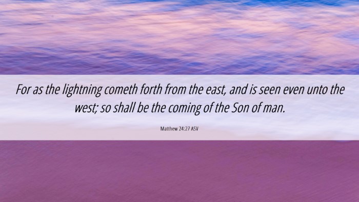 Picture 06 - Matthew 24:27 ASV Desktop Wallpaper - For as the lightning cometh forth from the east, - Desktop Bible Verse Wallpaper