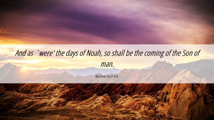 Picture 06 - Matthew 24:37 ASV Desktop Wallpaper - And as `were' the days of Noah, so shall be the - Desktop Bible Verse Wallpaper