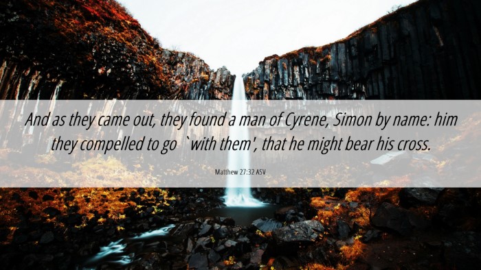 Picture 06 - Matthew 27:32 ASV Desktop Wallpaper - And as they came out, they found a man of Cyrene, - Desktop Bible Verse Wallpaper