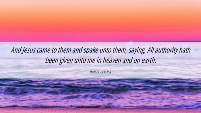 Picture 06 - Matthew 28:18 ASV Desktop Wallpaper - And Jesus came to them and spake unto them, - Desktop Bible Verse Wallpaper