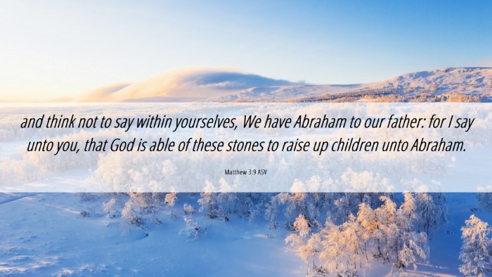 Picture 06 - Matthew 3:9 ASV Desktop Wallpaper - and think not to say within yourselves, We have - Desktop Bible Verse Wallpaper