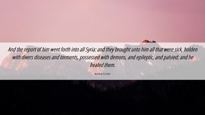 Picture 06 - Matthew 4:24 ASV Desktop Wallpaper - And the report of him went forth into all Syria: - Desktop Bible Verse Wallpaper