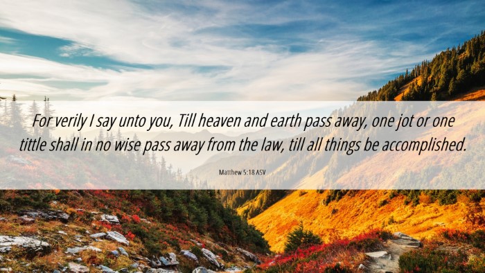 Picture 06 - Matthew 5:18 ASV Desktop Wallpaper - For verily I say unto you, Till heaven and earth - Desktop Bible Verse Wallpaper