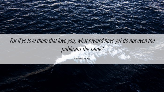 Picture 06 - Matthew 5:46 ASV Desktop Wallpaper - For if ye love them that love you, what reward - Desktop Bible Verse Wallpaper