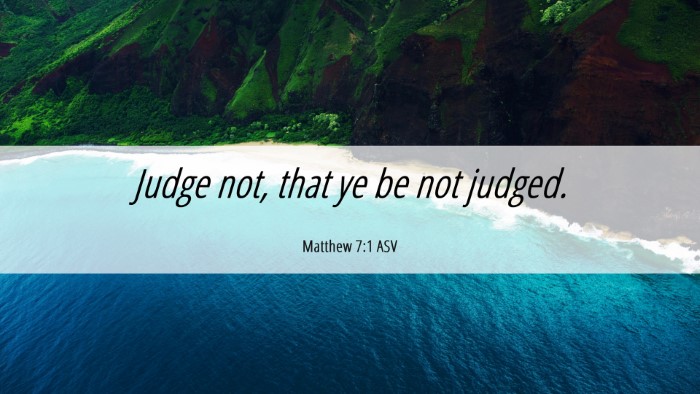 Picture 06 - Matthew 7:1 ASV Desktop Wallpaper - Judge not, that ye be not - Desktop Bible Verse Wallpaper