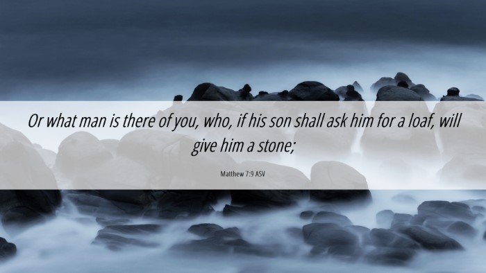 Picture 06 - Matthew 7:9 ASV Desktop Wallpaper - Or what man is there of you, who, if his son - Desktop Bible Verse Wallpaper