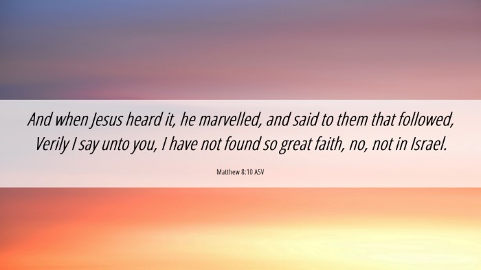 Picture 06 - Matthew 8:10 ASV Desktop Wallpaper - And when Jesus heard it, he marvelled, and said - Desktop Bible Verse Wallpaper