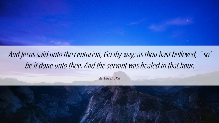 Picture 06 - Matthew 8:13 ASV Desktop Wallpaper - And Jesus said unto the centurion, Go thy way; as - Desktop Bible Verse Wallpaper