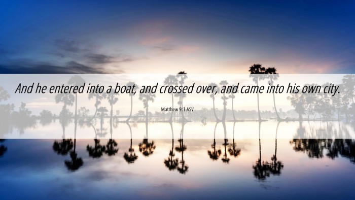 Picture 06 - Matthew 9:1 ASV Desktop Wallpaper - And he entered into a boat, and crossed over, and - Desktop Bible Verse Wallpaper