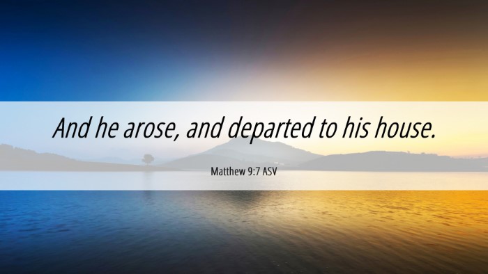 Picture 06 - Matthew 9:7 ASV Desktop Wallpaper - And he arose, and departed to his - Desktop Bible Verse Wallpaper