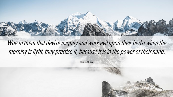 Picture 06 - Micah 2:1 ASV Desktop Wallpaper - Woe to them that devise iniquity and work evil - Desktop Bible Verse Wallpaper