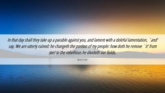 Picture 06 - Micah 2:4 ASV Desktop Wallpaper - In that day shall they take up a parable against - Desktop Bible Verse Wallpaper