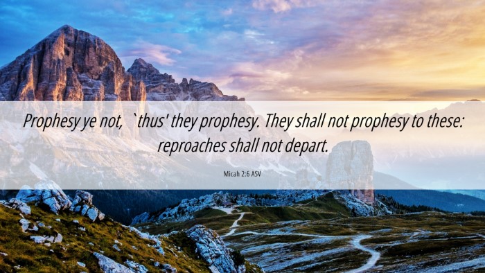 Picture 06 - Micah 2:6 ASV Desktop Wallpaper - Prophesy ye not, `thus' they prophesy. They shall - Desktop Bible Verse Wallpaper