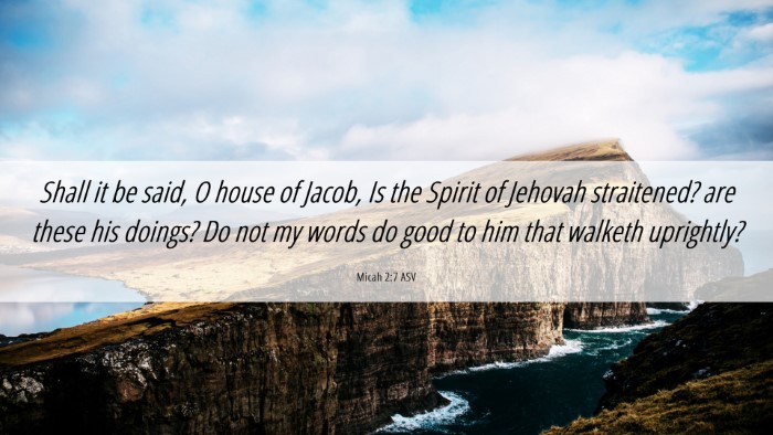 Picture 06 - Micah 2:7 ASV Desktop Wallpaper - Shall it be said, O house of Jacob, Is the Spirit - Desktop Bible Verse Wallpaper