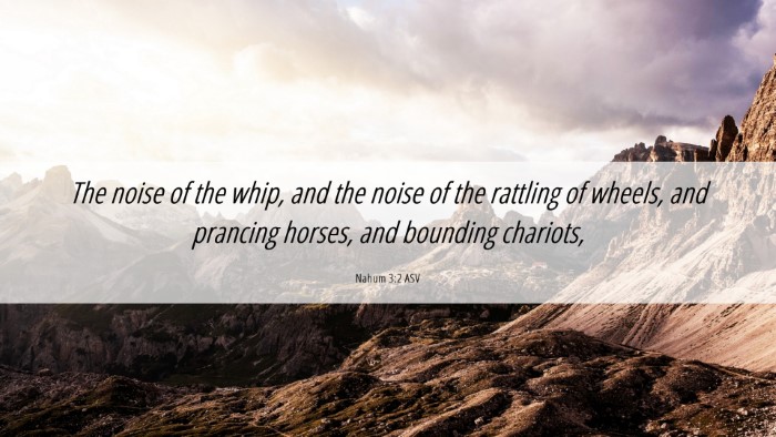 Picture 06 - Nahum 3:2 ASV Desktop Wallpaper - The noise of the whip, and the noise of the - Desktop Bible Verse Wallpaper