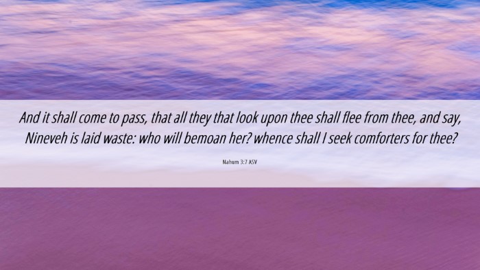 Picture 06 - Nahum 3:7 ASV Desktop Wallpaper - And it shall come to pass, that all they that - Desktop Bible Verse Wallpaper