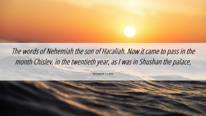Picture 06 - Nehemiah 1:1 ASV Desktop Wallpaper - The words of Nehemiah the son of Hacaliah. Now it - Desktop Bible Verse Wallpaper