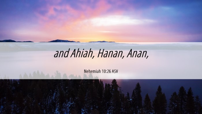 Picture 06 - Nehemiah 10:26 ASV Desktop Wallpaper - and Ahiah, Hanan, - Desktop Bible Verse Wallpaper