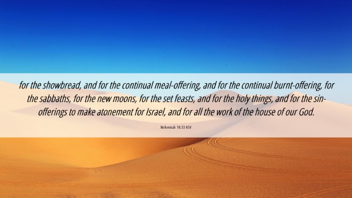 Picture 06 - Nehemiah 10:33 ASV Desktop Wallpaper - for the showbread, and for the continual - Desktop Bible Verse Wallpaper
