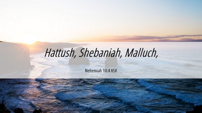 Picture 06 - Nehemiah 10:4 ASV Desktop Wallpaper - Hattush, Shebaniah, - Desktop Bible Verse Wallpaper