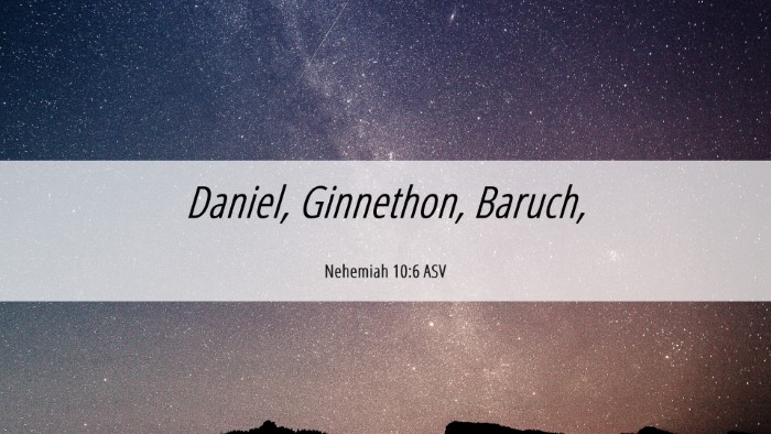 Picture 06 - Nehemiah 10:6 ASV Desktop Wallpaper - Daniel, Ginnethon, - Desktop Bible Verse Wallpaper