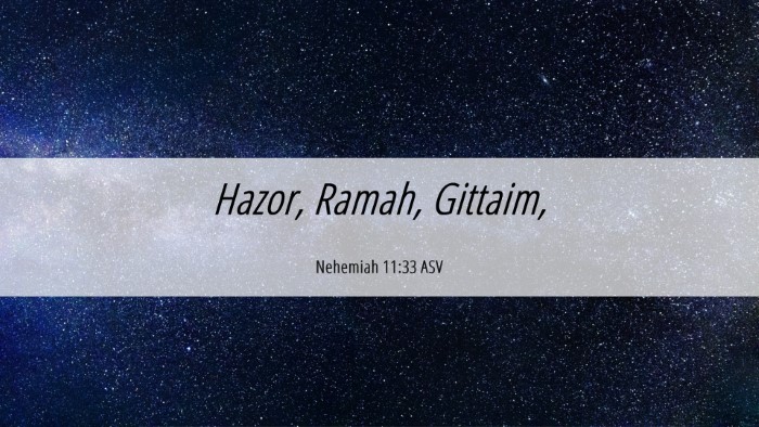 Picture 06 - Nehemiah 11:33 ASV Desktop Wallpaper - Hazor, Ramah, - Desktop Bible Verse Wallpaper