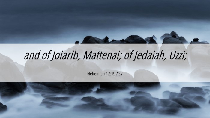 Picture 06 - Nehemiah 12:19 ASV Desktop Wallpaper - and of Joiarib, Mattenai; of Jedaiah, - Desktop Bible Verse Wallpaper