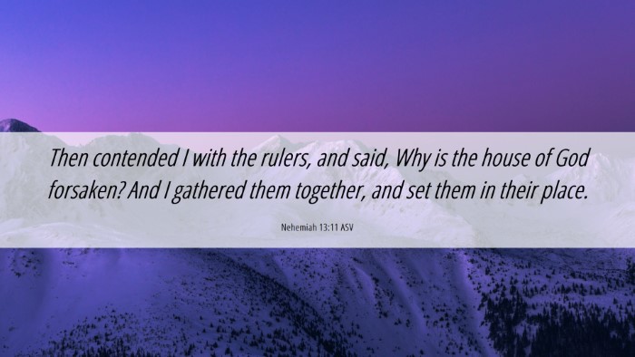 Picture 06 - Nehemiah 13:11 ASV Desktop Wallpaper - Then contended I with the rulers, and said, Why - Desktop Bible Verse Wallpaper