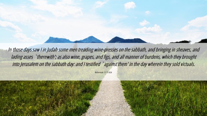 Picture 06 - Nehemiah 13:15 ASV Desktop Wallpaper - In those days saw I in Judah some men treading - Desktop Bible Verse Wallpaper