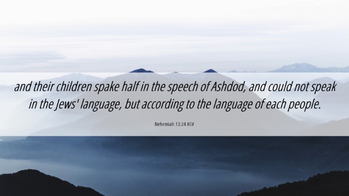 Picture 06 - Nehemiah 13:24 ASV Desktop Wallpaper - and their children spake half in the speech of - Desktop Bible Verse Wallpaper