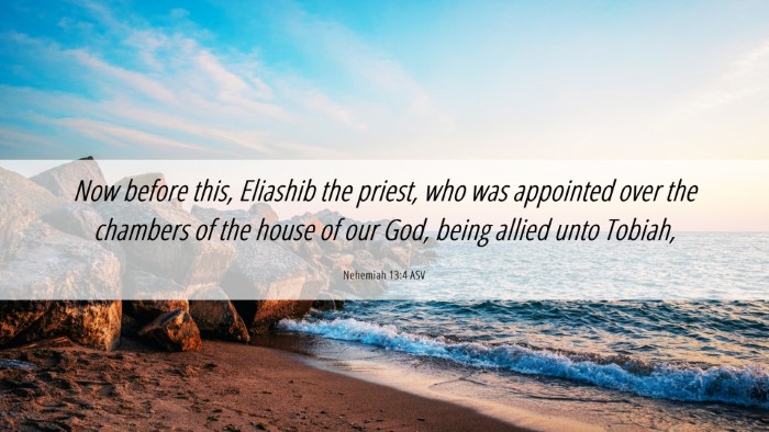 Picture 06 - Nehemiah 13:4 ASV Desktop Wallpaper - Now before this, Eliashib the priest, who was - Desktop Bible Verse Wallpaper