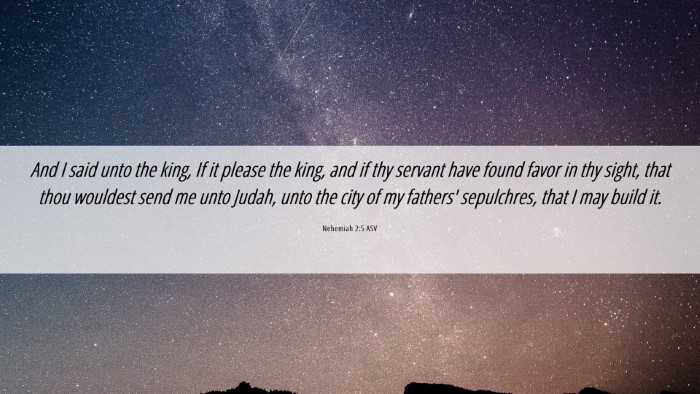 Picture 06 - Nehemiah 2:5 ASV Desktop Wallpaper - And I said unto the king, If it please the king, - Desktop Bible Verse Wallpaper