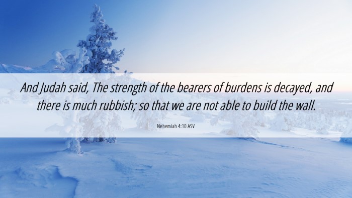 Picture 06 - Nehemiah 4:10 ASV Desktop Wallpaper - And Judah said, The strength of the bearers of - Desktop Bible Verse Wallpaper