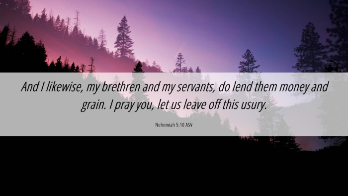 Picture 06 - Nehemiah 5:10 ASV Desktop Wallpaper - And I likewise, my brethren and my servants, do - Desktop Bible Verse Wallpaper