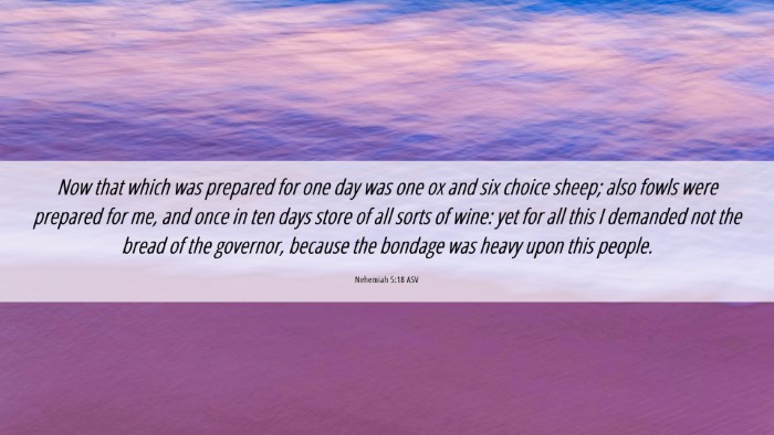 Picture 06 - Nehemiah 5:18 ASV Desktop Wallpaper - Now that which was prepared for one day was one - Desktop Bible Verse Wallpaper