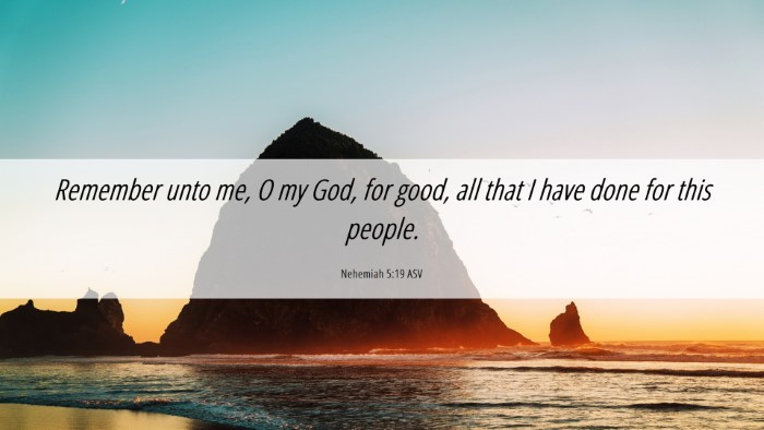 Picture 06 - Nehemiah 5:19 ASV Desktop Wallpaper - Remember unto me, O my God, for good, all that I - Desktop Bible Verse Wallpaper